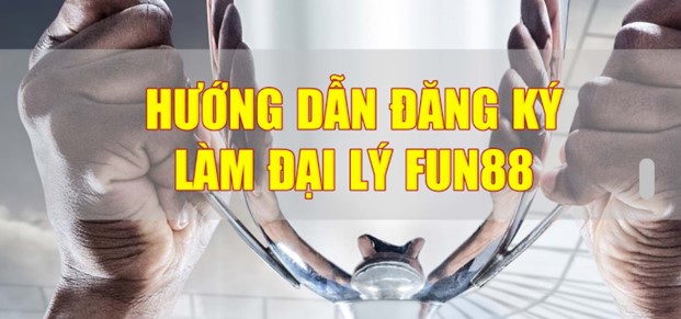 Hướng dẫn đăng ký làm đại lý Fun88