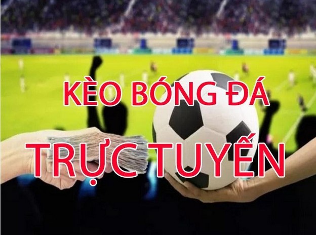 Các kèo bóng đá trực tuyến