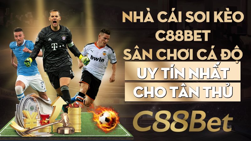 Nhà cái soi kèo C88bet sân chơi cá độ uy tín nhất cho tân thủ