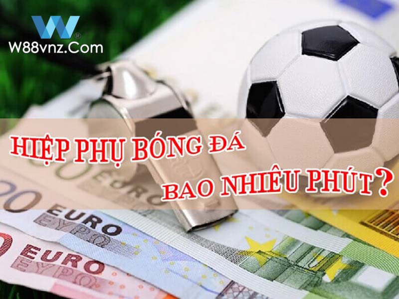 Hiệp phụ bao nhiêu phút?