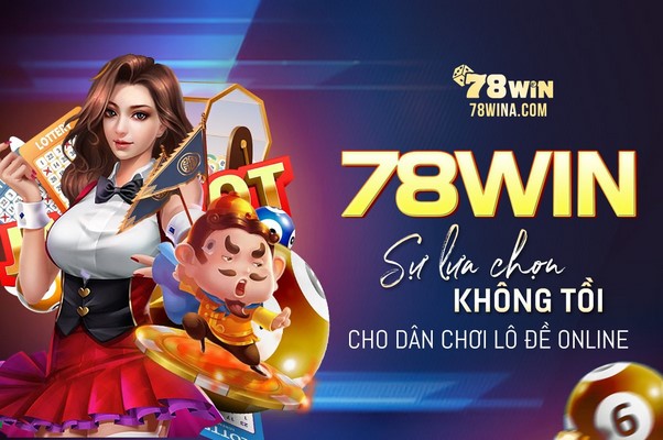 78win-su-lua-chon-khong-toi-cho-dan-choi-lo-de-online-1