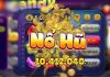 Top game nổ hũ uy tín 2024 an tâm đồng hành ngay Top game nổ hũ uy tín 2024