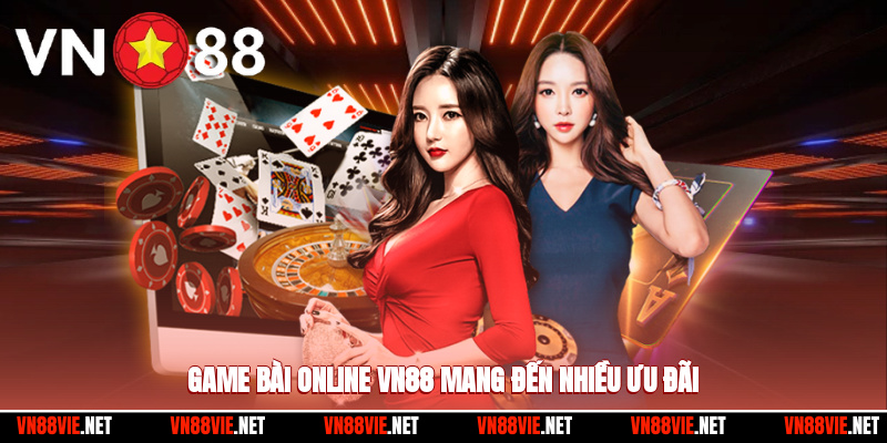 Game bài online VN88 mang đến nhiều ưu đãi
